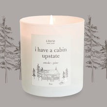 Load image into Gallery viewer, I Have A Cabin Upstate Candle