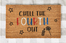 Load image into Gallery viewer, Chill The Fourth Out Doormat, Patriotic Doormat
