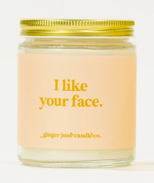I Like Your Face Soy Candle