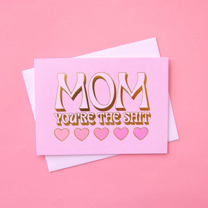 Mom You're the Shit Card | Gold Foil