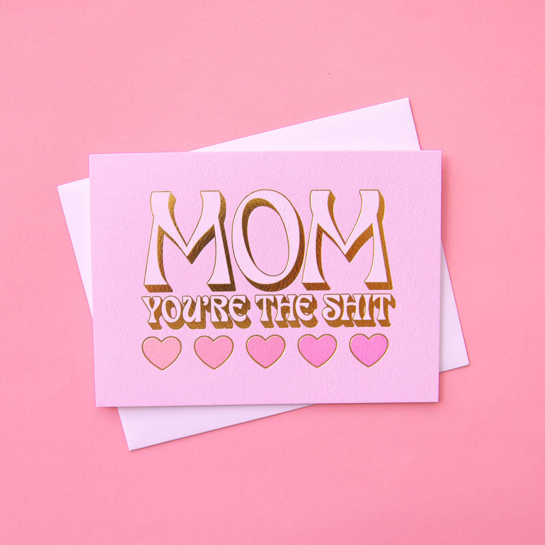 Mom You're the Shit Card | Gold Foil