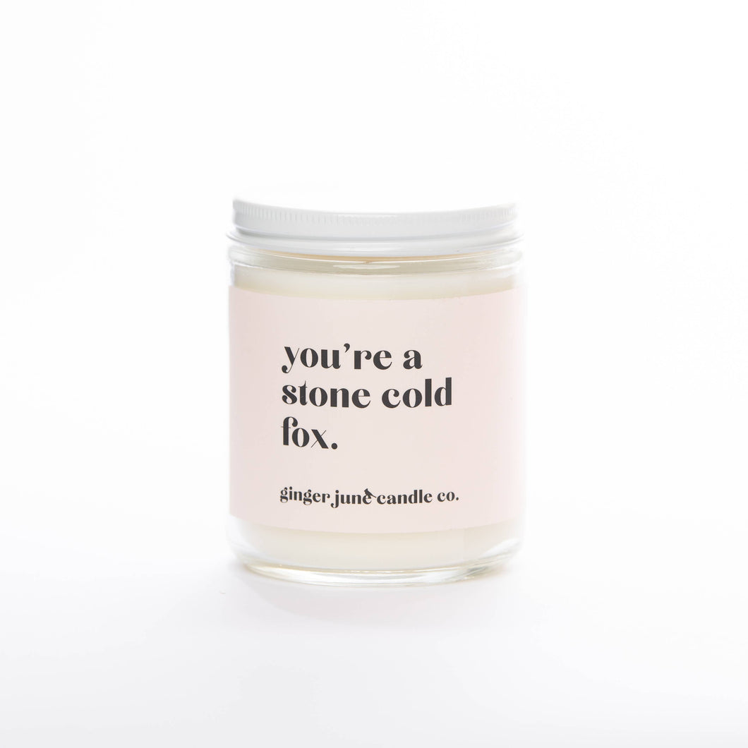 You're A Stone Cold Fox Soy Candle