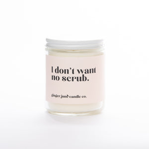 I Don't Want No Scrub Soy Candle